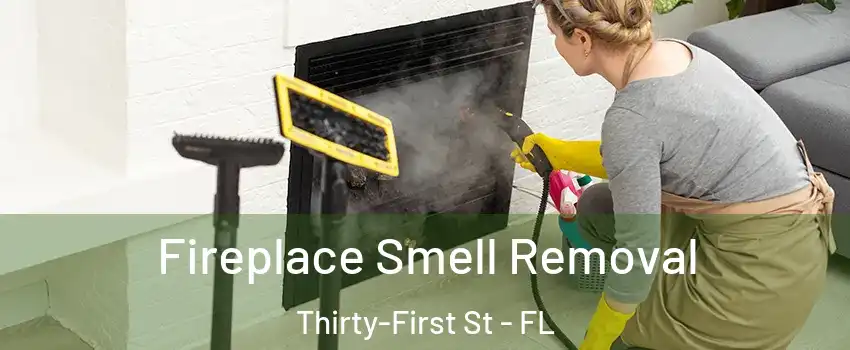Fireplace Smell Removal Thirty-First St - FL