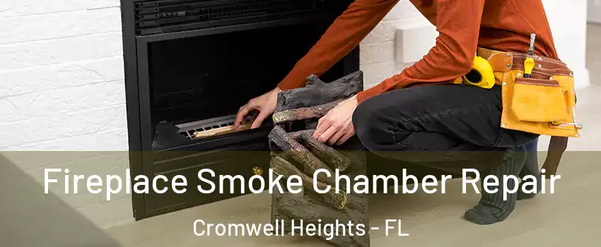 Fireplace Smoke Chamber Repair Cromwell Heights - FL