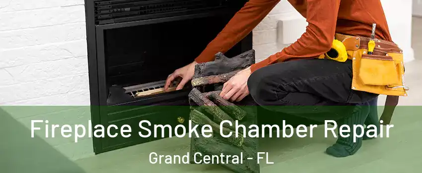 Fireplace Smoke Chamber Repair Grand Central - FL