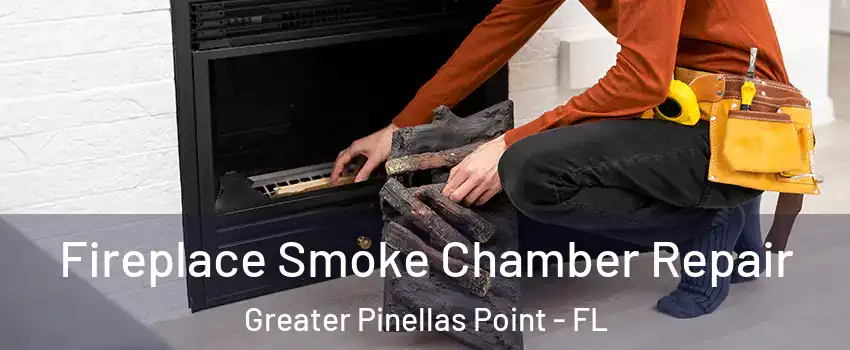 Fireplace Smoke Chamber Repair Greater Pinellas Point - FL