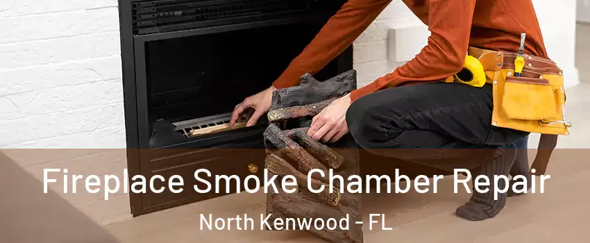 Fireplace Smoke Chamber Repair North Kenwood - FL