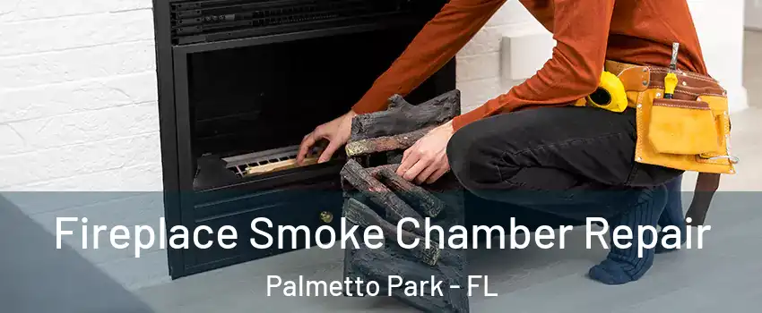 Fireplace Smoke Chamber Repair Palmetto Park - FL
