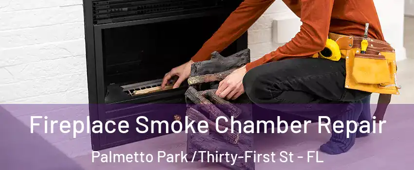 Fireplace Smoke Chamber Repair Palmetto Park /Thirty-First St - FL