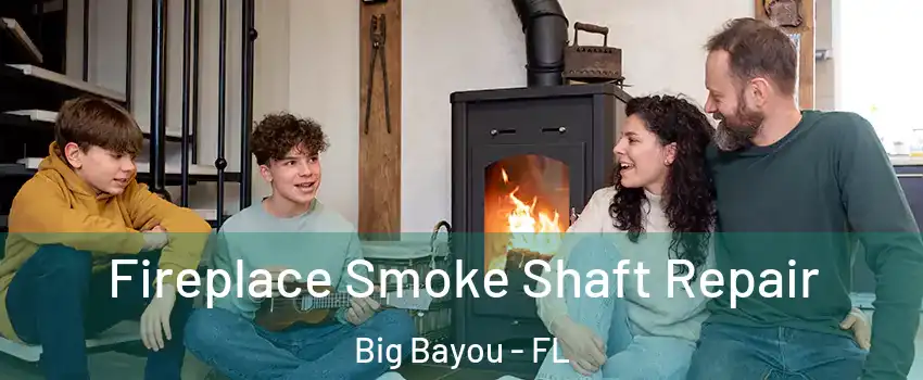 Fireplace Smoke Shaft Repair Big Bayou - FL