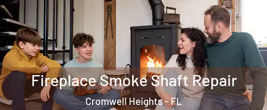 Fireplace Smoke Shaft Repair Cromwell Heights - FL