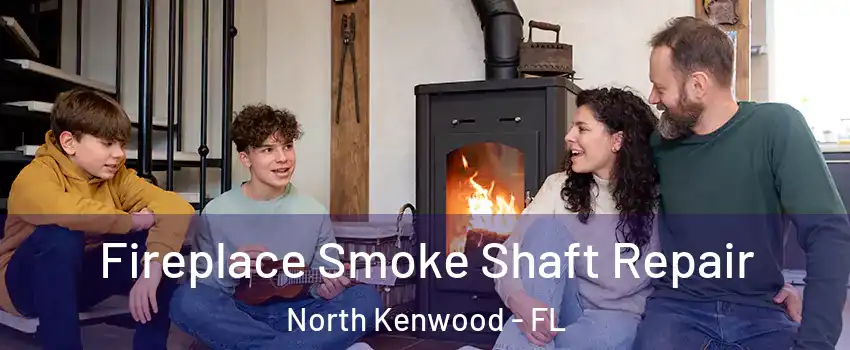 Fireplace Smoke Shaft Repair North Kenwood - FL