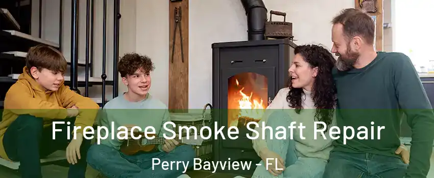 Fireplace Smoke Shaft Repair Perry Bayview - FL