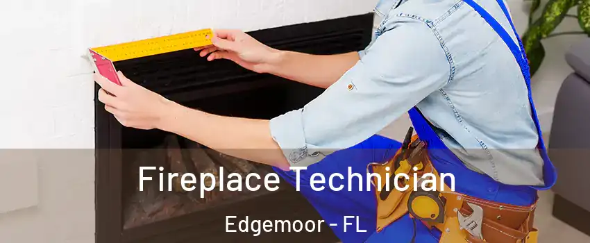 Fireplace Technician Edgemoor - FL