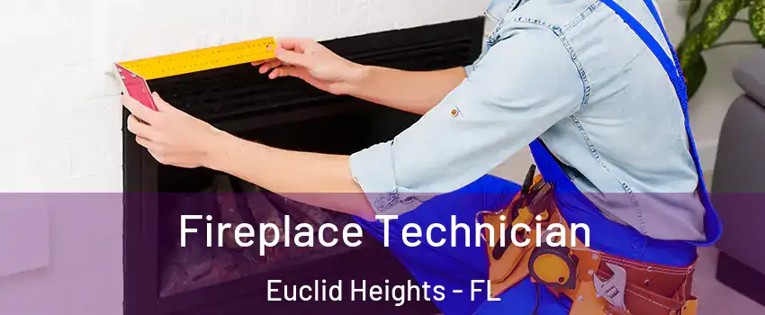 Fireplace Technician Euclid Heights - FL