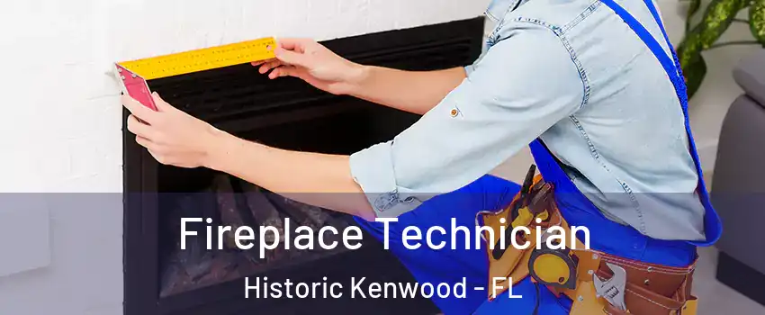 Fireplace Technician Historic Kenwood - FL