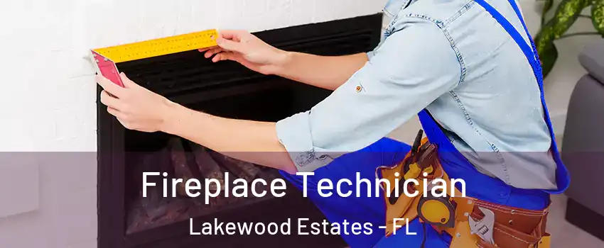 Fireplace Technician Lakewood Estates - FL