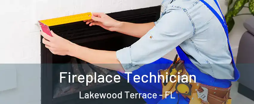 Fireplace Technician Lakewood Terrace - FL