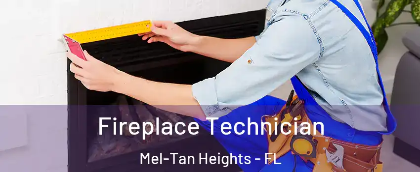 Fireplace Technician Mel-Tan Heights - FL