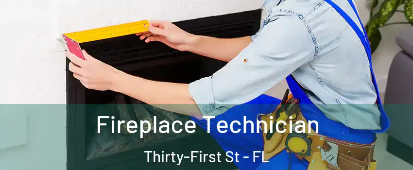 Fireplace Technician Thirty-First St - FL