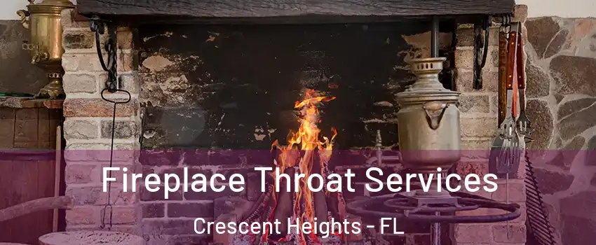 Fireplace Throat Services Crescent Heights - FL