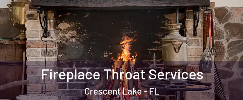 Fireplace Throat Services Crescent Lake - FL