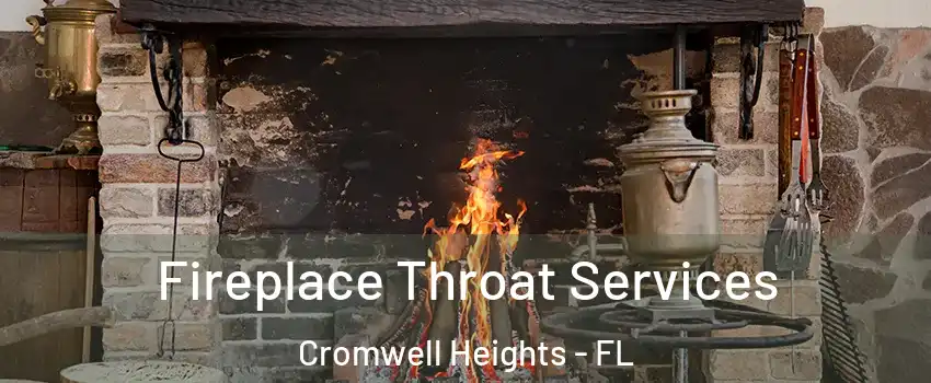 Fireplace Throat Services Cromwell Heights - FL