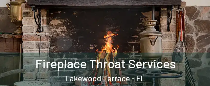 Fireplace Throat Services Lakewood Terrace - FL