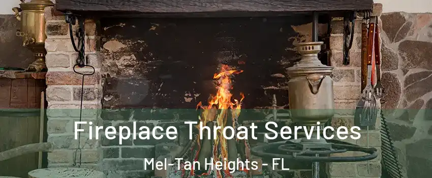 Fireplace Throat Services Mel-Tan Heights - FL