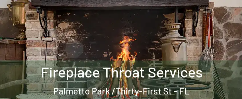 Fireplace Throat Services Palmetto Park /Thirty-First St - FL