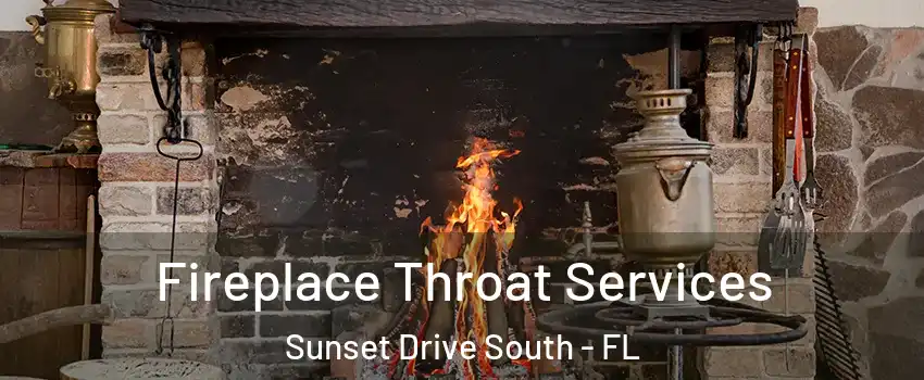Fireplace Throat Services Sunset Drive South - FL
