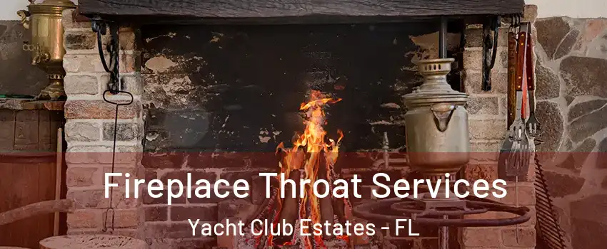 Fireplace Throat Services Yacht Club Estates - FL