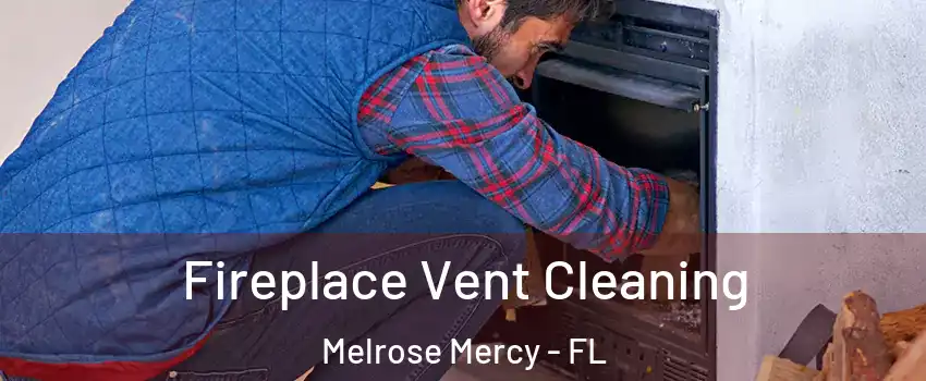 Fireplace Vent Cleaning Melrose Mercy - FL