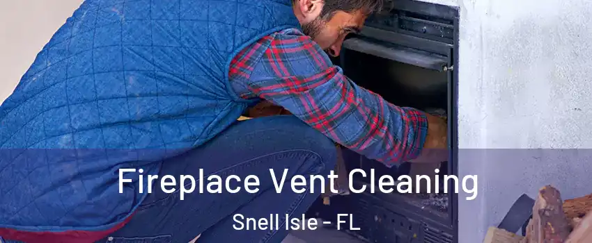 Fireplace Vent Cleaning Snell Isle - FL