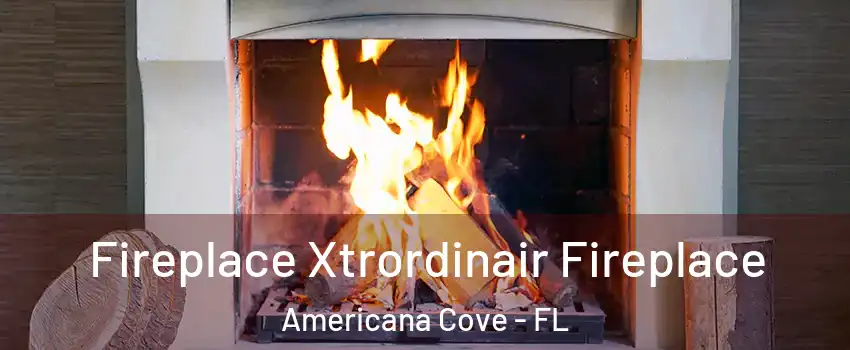 Fireplace Xtrordinair Fireplace Americana Cove - FL