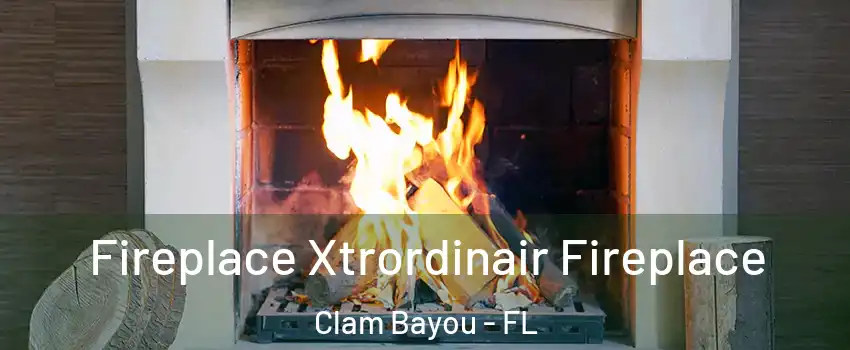 Fireplace Xtrordinair Fireplace Clam Bayou - FL