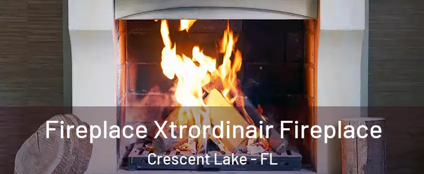 Fireplace Xtrordinair Fireplace Crescent Lake - FL