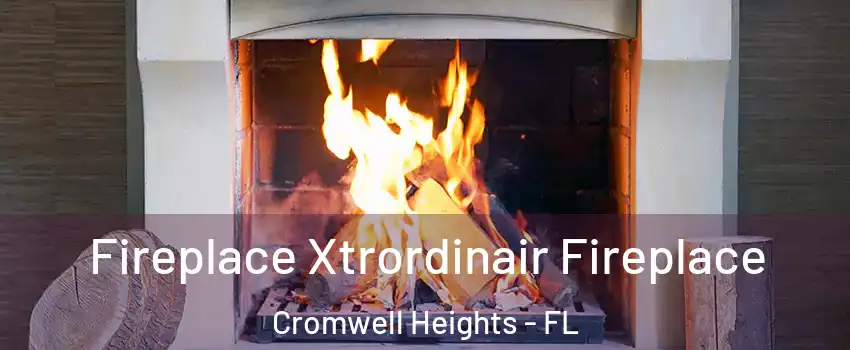 Fireplace Xtrordinair Fireplace Cromwell Heights - FL
