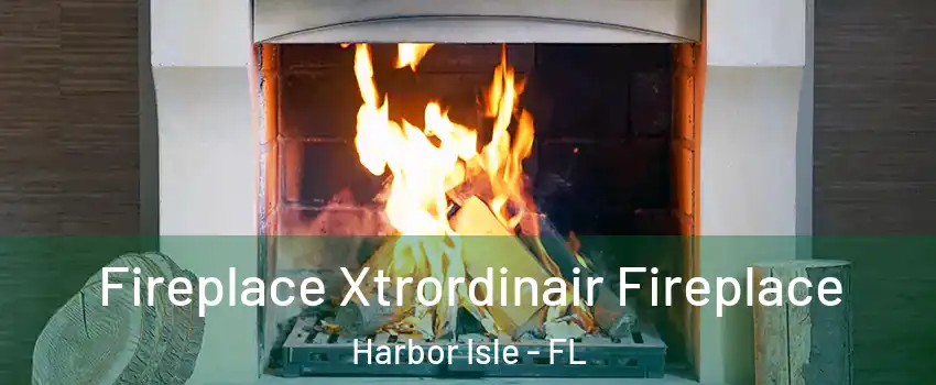 Fireplace Xtrordinair Fireplace Harbor Isle - FL