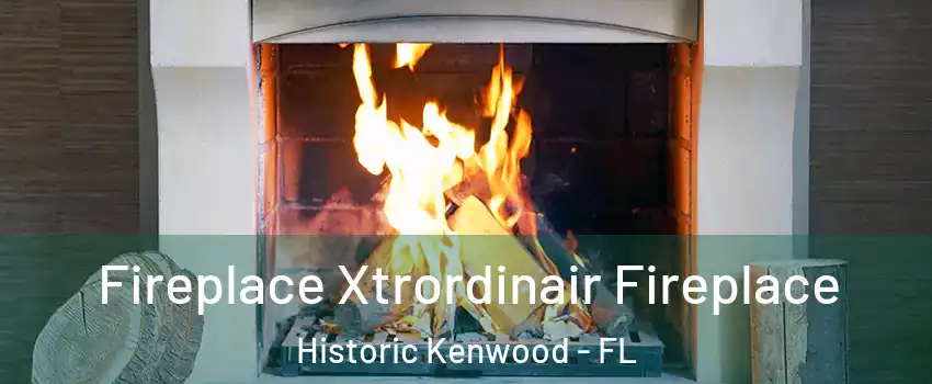 Fireplace Xtrordinair Fireplace Historic Kenwood - FL