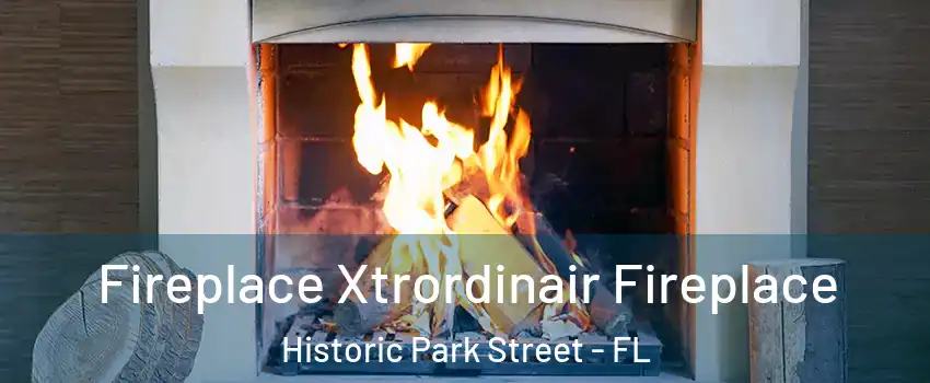 Fireplace Xtrordinair Fireplace Historic Park Street - FL