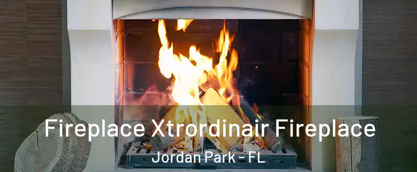 Fireplace Xtrordinair Fireplace Jordan Park - FL