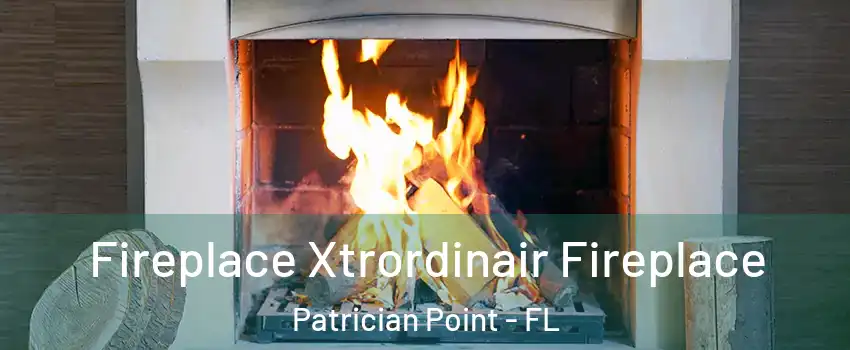 Fireplace Xtrordinair Fireplace Patrician Point - FL