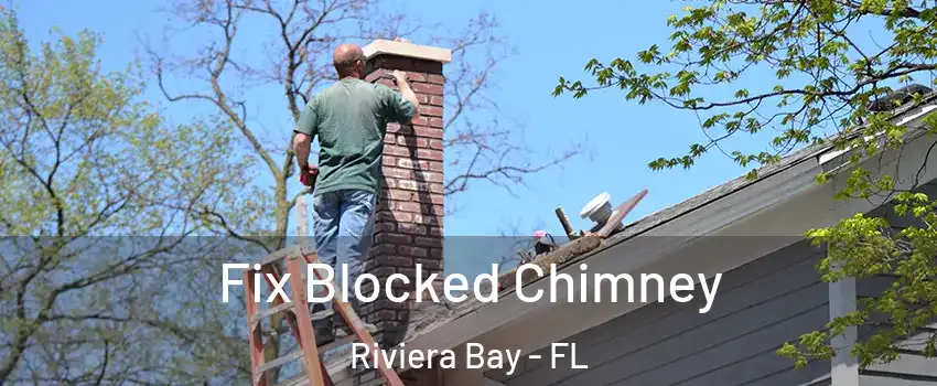 Fix Blocked Chimney Riviera Bay - FL