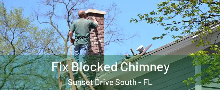 Fix Blocked Chimney Sunset Drive South - FL