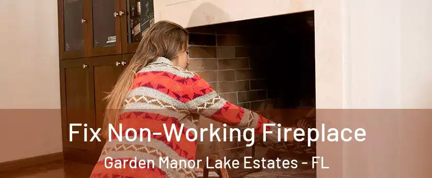 Fix Non-Working Fireplace Garden Manor Lake Estates - FL