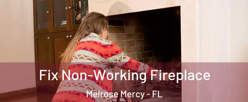 Fix Non-Working Fireplace Melrose Mercy - FL
