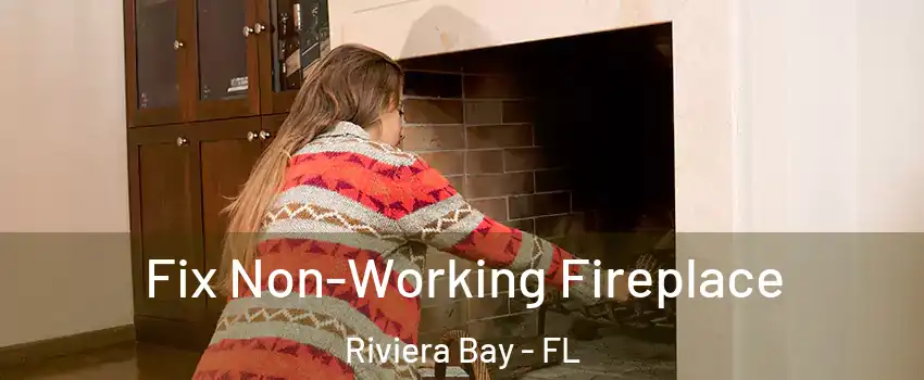 Fix Non-Working Fireplace Riviera Bay - FL