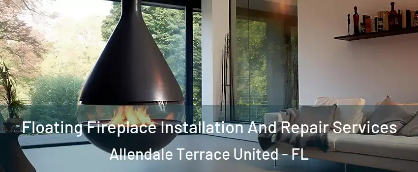 Floating Fireplace Installation And Repair Services Allendale Terrace United - FL