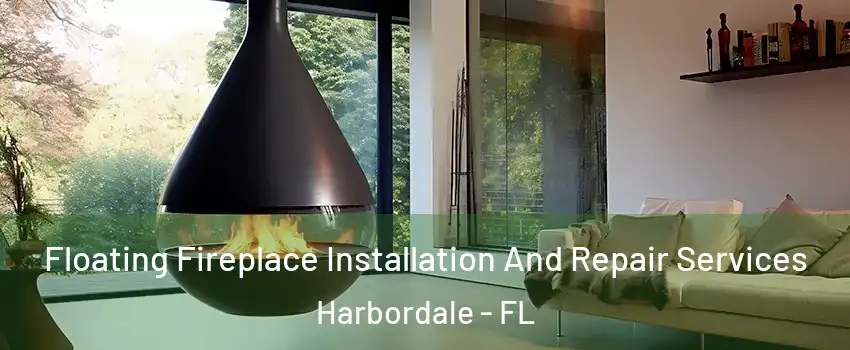 Floating Fireplace Installation And Repair Services Harbordale - FL