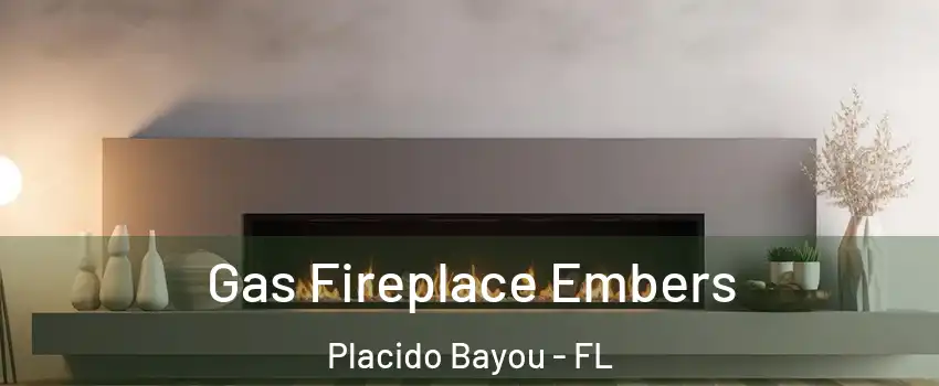 Gas Fireplace Embers Placido Bayou - FL
