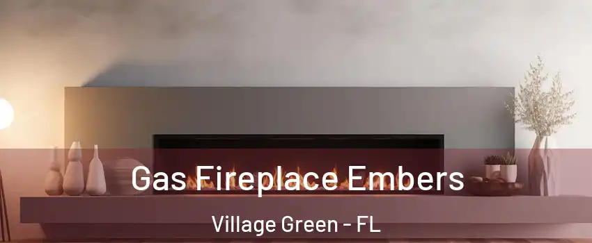 Gas Fireplace Embers Village Green - FL