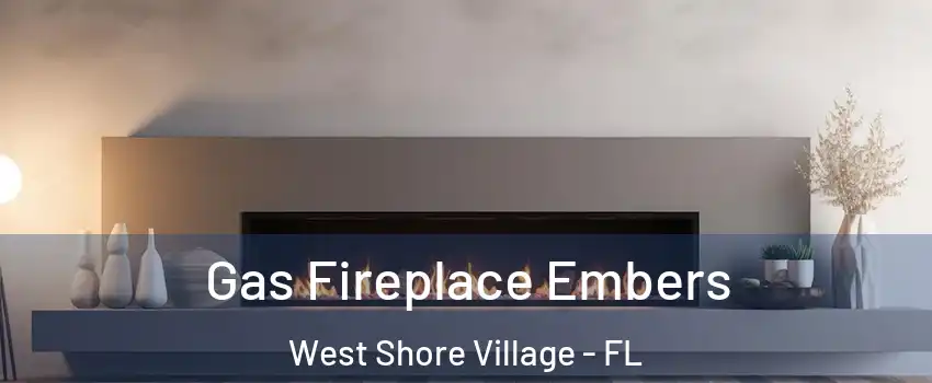 Gas Fireplace Embers West Shore Village - FL
