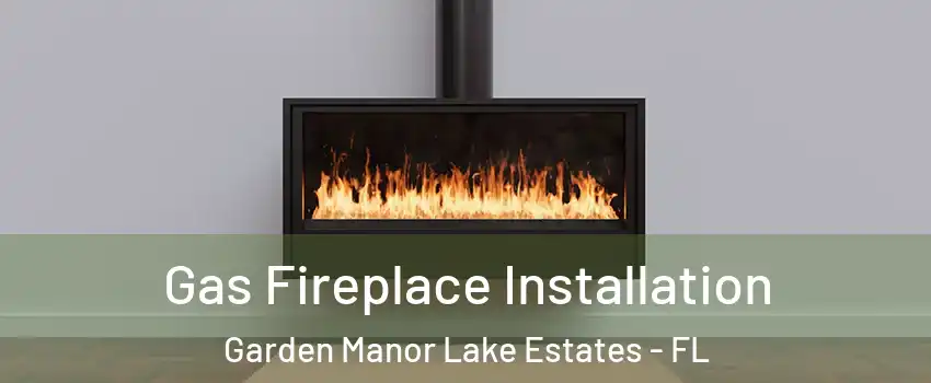 Gas Fireplace Installation Garden Manor Lake Estates - FL