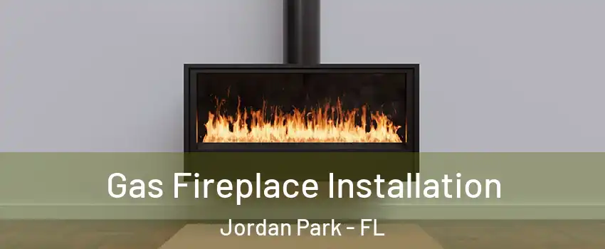 Gas Fireplace Installation Jordan Park - FL