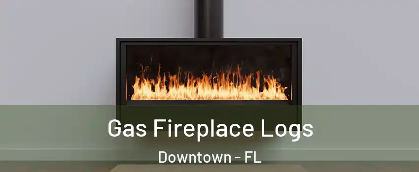 Gas Fireplace Logs Downtown - FL